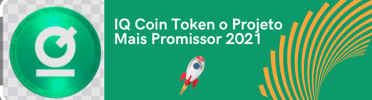 IQ Coin Token o Projeto Mais Promissor 2021